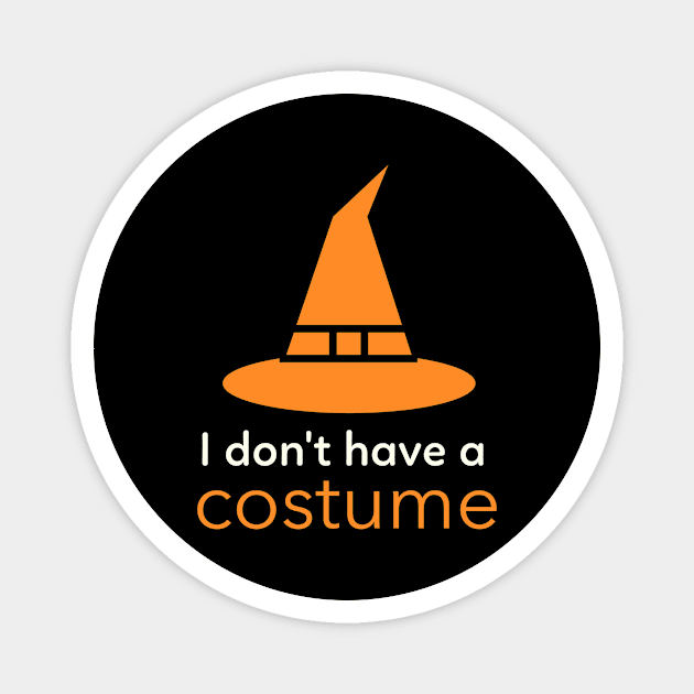 Happy Halloween I don't have a costume Magnet by WPKs Design & Co